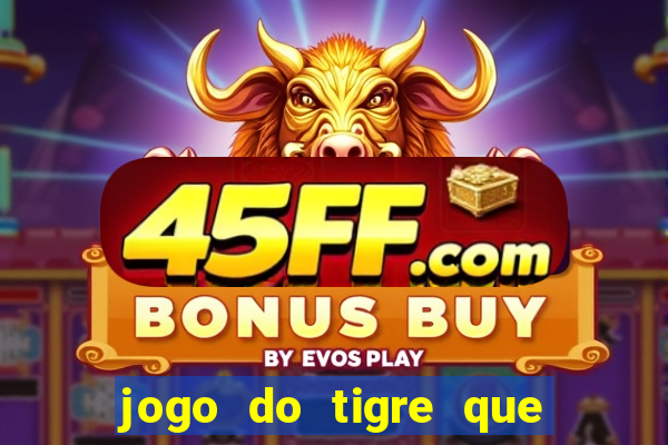 jogo do tigre que paga dinheiro de verdade